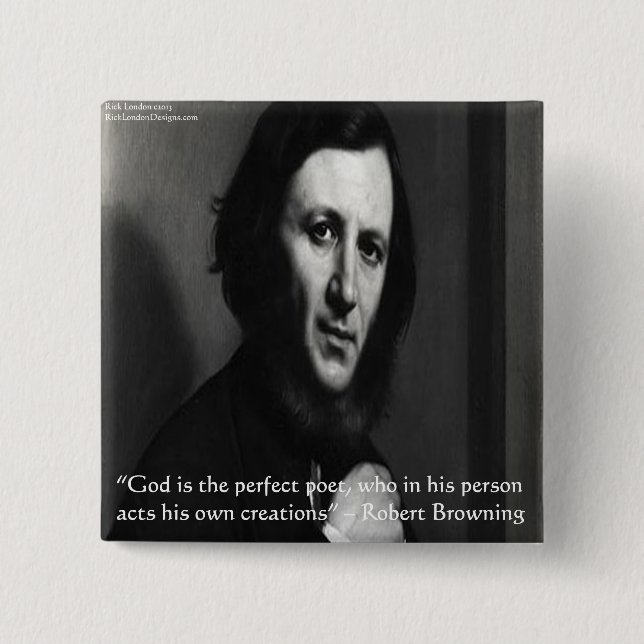 Robert Browning God Perfect Poet Quote Pinback Button (Front)