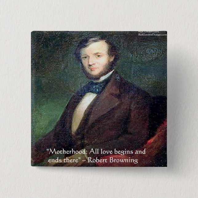 Robert Browning Motherhood Quote Button (Front)