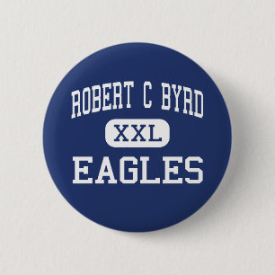 Robert C Byrd - Eagles - High - Clarksburg Button