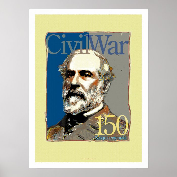Robert E. Lee Civil War 150 Art Poster 