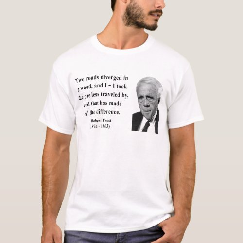 Robert Frost Quote 1b T_Shirt