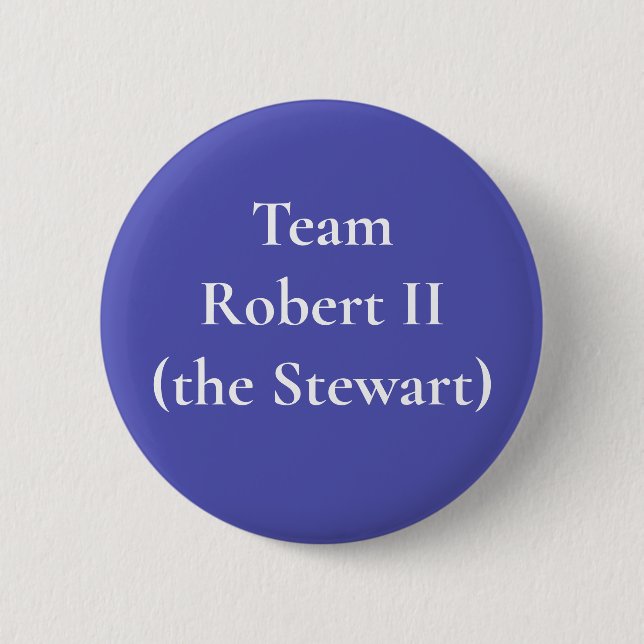 Robert II (the Stewart), King of Scots Button (Front)