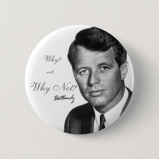 Robert Kennedy, Why Not? Pinback Button (Front)