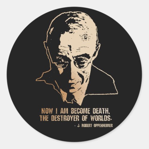 Robert Oppenheimer _ Destroyer of Worlds Quote Classic Round Sticker