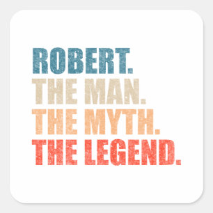 Robert The Man The Myth The Legend Square Sticker