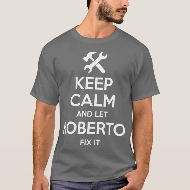 ROBERTO Fix Quote Funny Birthday Personalized T-Shirt (Front)