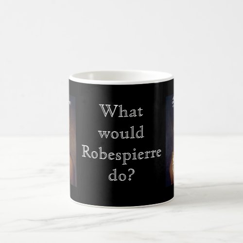 Robespierre 1 with blackadder coffee mug