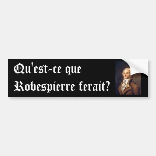 Robespierre French caption Bumper Sticker