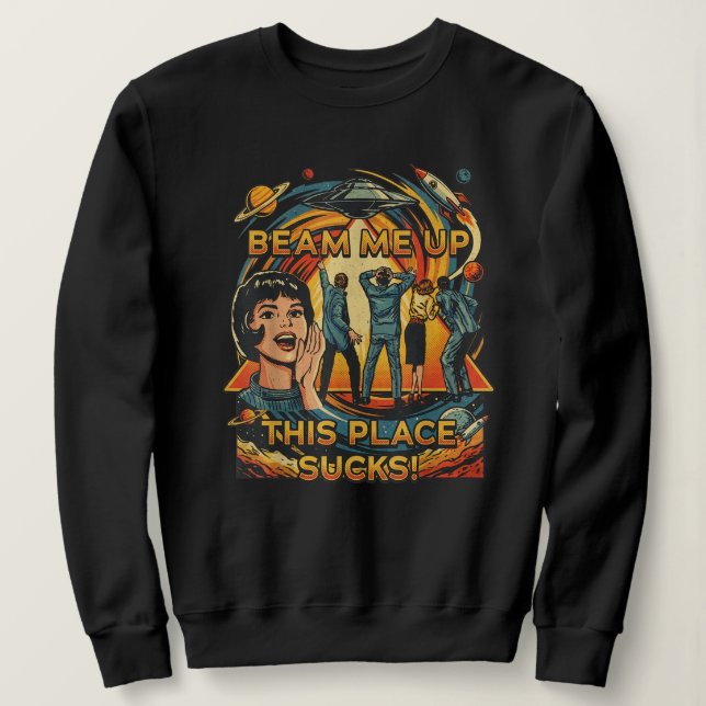 Robin Beam Me Up This Place Sucks Sweatshirt (Design Front)