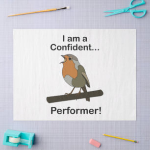 Robin Bird I am a Confident Performer Funny Tissue Paper