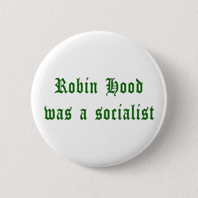 Robin Hood Was A Socialist Button (Front)
