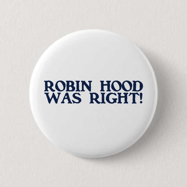 Robin Hood Was Right Pinback Button (Front)