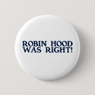 Robin Hood Was Right Pinback Button