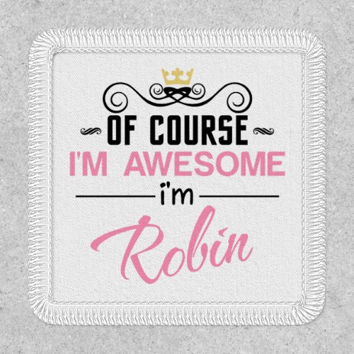 Robin Of Course Im Awesome Novelty Patch