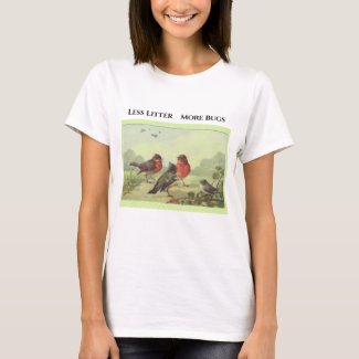 Robins & Friends Call For Less Litter More Bugs T-Shirt