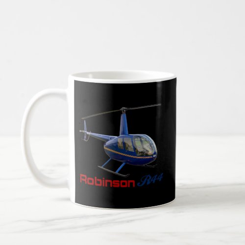 Robinson R44 Helicopter R44 Helicopter Robinson R4 Coffee Mug