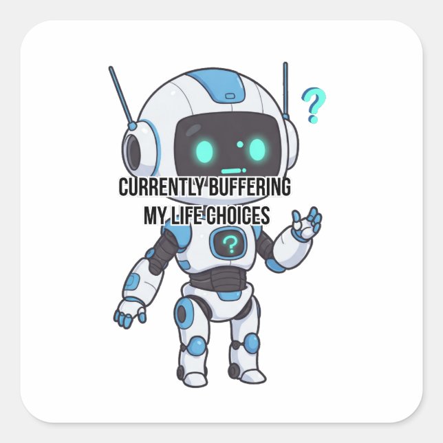 Robot Currently Buffering My Life Choices Square Sticker (Front)
