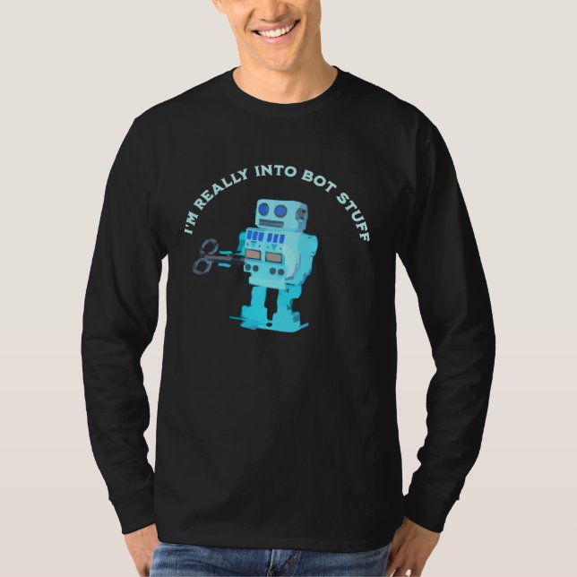 Robot Is Really Into Bot Stuff And Other Kinky Fet T-Shirt (Front)