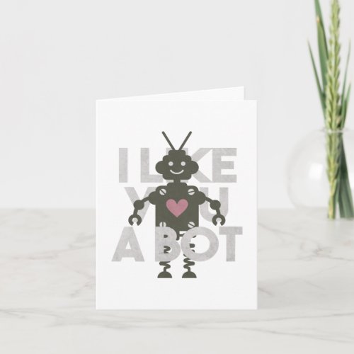 Robot Pun I Like You a Bot Note Card