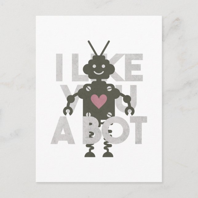 Robot Pun: I Like You a Bot Postcard (Front)