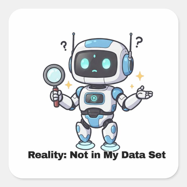 Robot Reality: Not in My Data Set	 Square Sticker (Front)