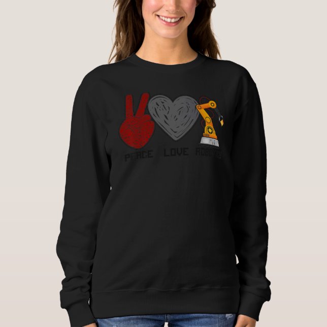 Robot Robotics Engineer Female Girl Peace Love Rob Sweatshirt (Front)