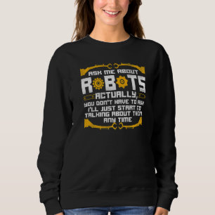 Robot Robotics Engineer Vintage Ask Me About Robot Sweatshirt