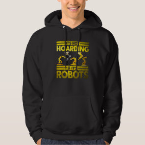 Robot Robotics Engineer Vintage Not Hoarding If Ro Hoodie