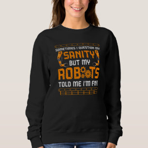 Robot Robotics Engineer Vintage Sometimes I Questi Sweatshirt