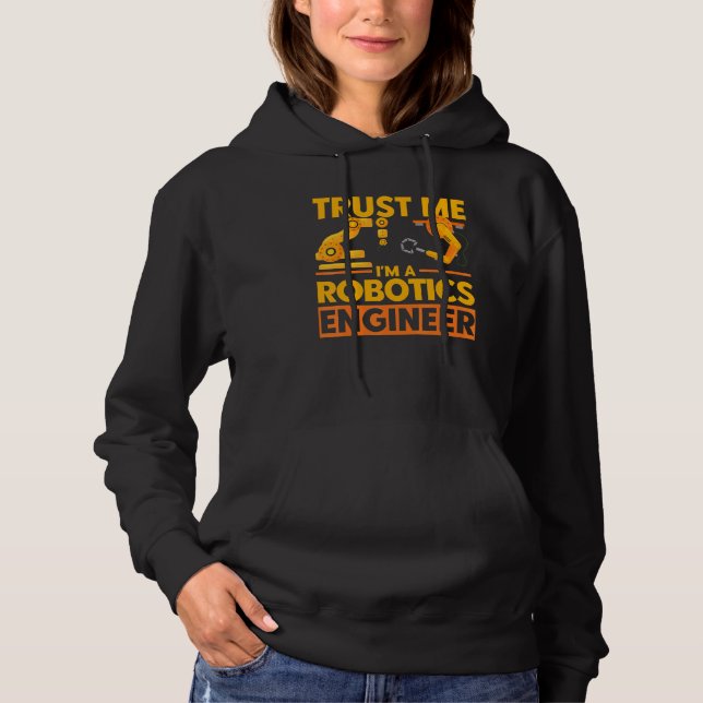 Robot Robotics Engineer Vintage Trust Me Robotics  Hoodie (Front)