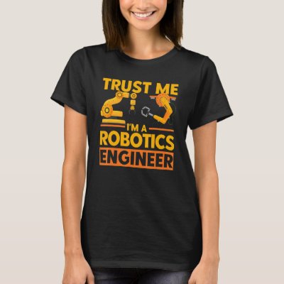Robot Robotics Engineer Vintage Trust Me Robotics  T-Shirt