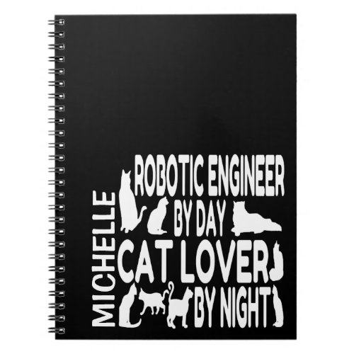 Robotic Engineer Loves Cats Notebook
