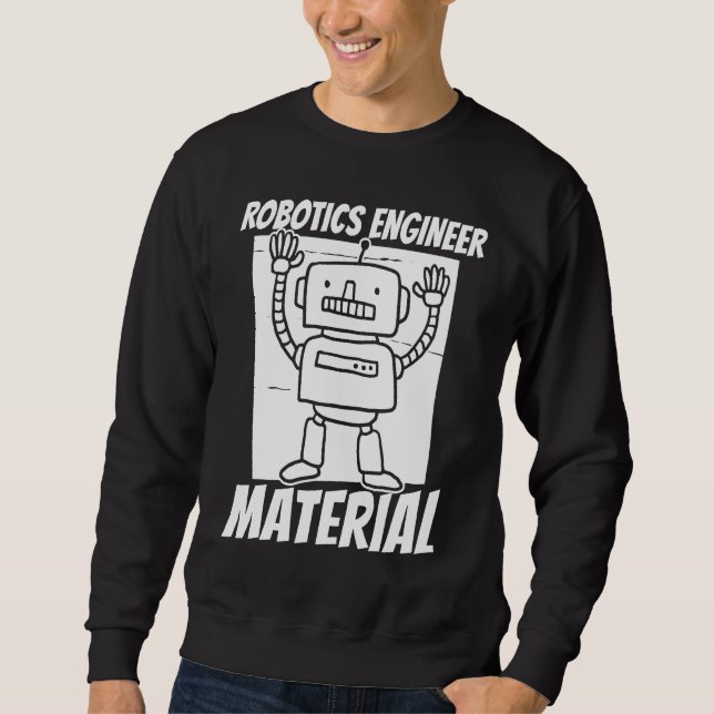 Robotics Artificial Intelligence Ai Robots Sweatshirt (Front)
