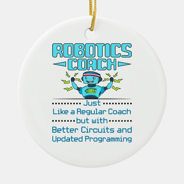 Robotics Coach Funny Better Circuits  Ceramic Ornament (Front)