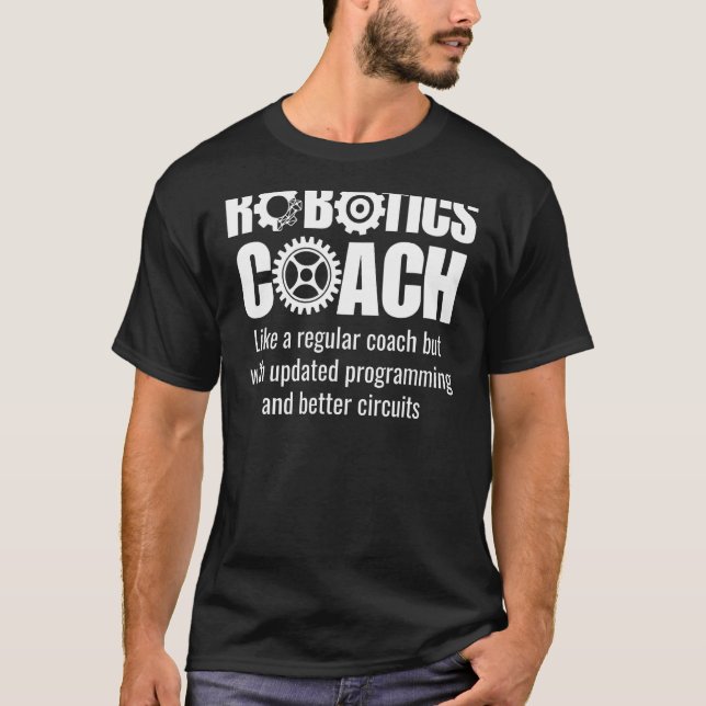 Robotics Coach - Funny Robotics Team T-Shirt (Front)