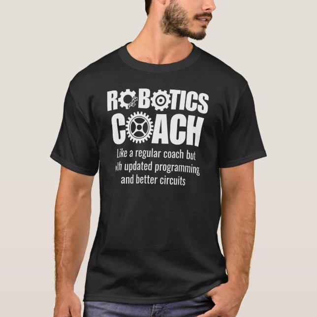Robotics Coach - Funny Robotics Team T-Shirt (Front)
