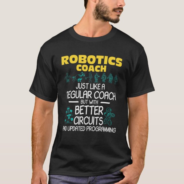 Robotics Coach - Robot Builder Engineer Engineerin T-Shirt (Front)