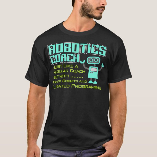 Robotics Coach with Better Circuits and Programmin T-Shirt (Front)