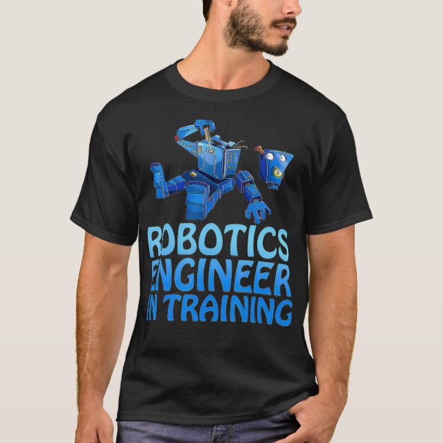 Robotics Engineer In Training Funny Robot  T-Shirt (Front)