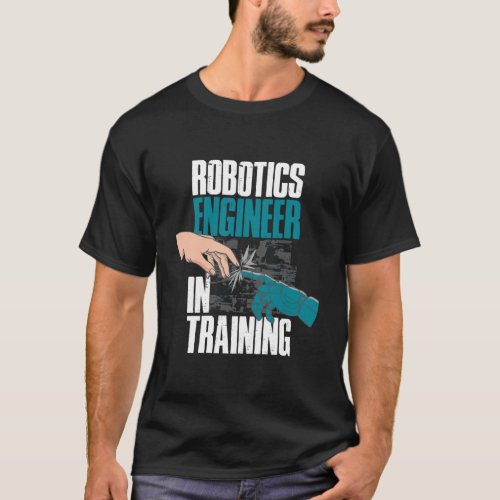 Robotics Engineer In Training T_Shirt
