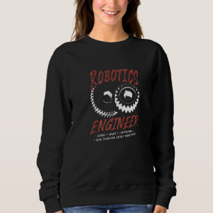 Robotics Engineer Mechanic Engineer Cute Robots   Sweatshirt