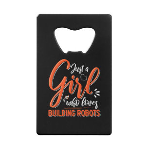 Robotics Engineer Robot Lover Engineering Girl Rob Credit Card Bottle Opener