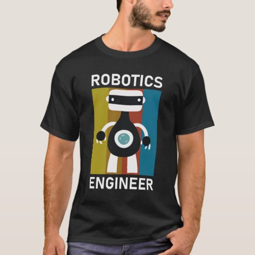 Robotics Engineer _ Robotics Engineering T_Shirt