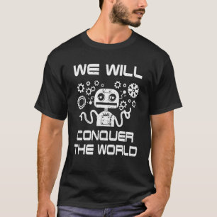 Robotics For Adults Men Women Robot Cyborg Machin T-Shirt