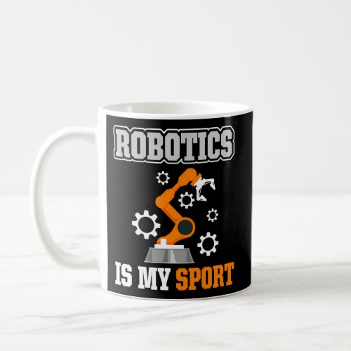 Robotics Is My Sport Coffee Mug