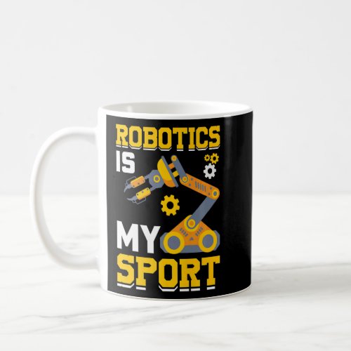 Robotics is my Sport  Robot Mechanic  32  Coffee Mug