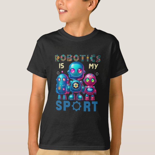 Robotics Is My Sport Sweatshirt | Robotics T-Shirt (Front)