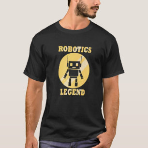 Robotics Legend  Quote Mechanic Engineer T-Shirt