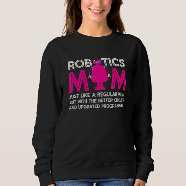 Robotics Mom Definition  Robotics Technician  Robo Sweatshirt (Front)