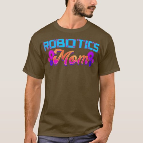 Robotics mom for mothers day T_Shirt